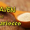 What was the Leaven of the Pharisees?