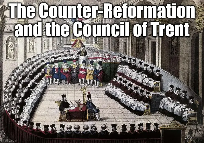 The Council of Trent and the Counter Reformation 