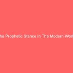 The Prophetic Stance In The Modern World